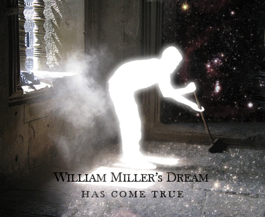 William Miller's dream has come true